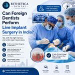 Can Foreign Dentists Perform Live Implant Surgery in India