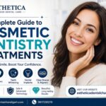 A Complete Guide to Cosmetic Dentistry Treatments