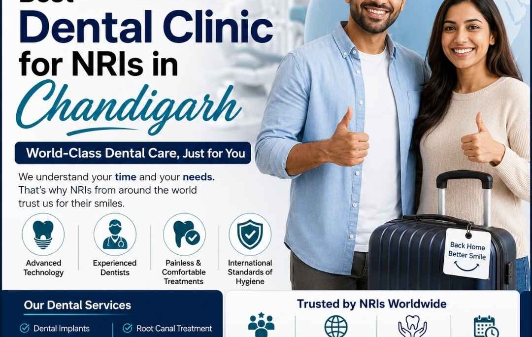 Best Dental Clinic for NRIs in Chandigarh